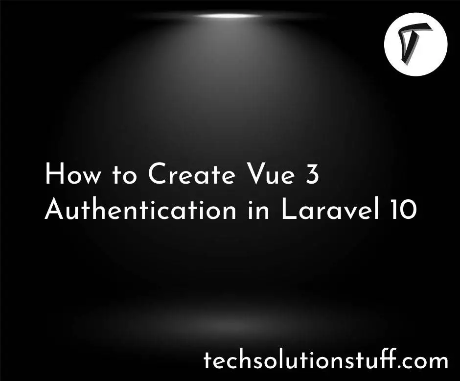 How to Create Vue 3 Authentication in Laravel 10
